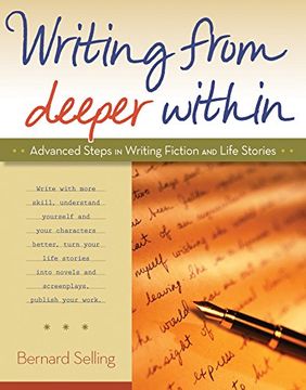 portada Writing From Deeper Within: Advanced Steps in Writing Fiction and Life Stories (en Inglés)
