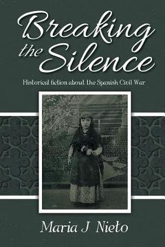portada Breaking the Silence: Historical Fiction about the Spanish Civil War (in English)