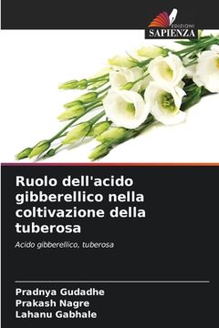 portada Ruolo dell'acido gibberellico nella coltivazione della tuberosa (en Italiano)