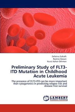 portada preliminary study of flt3-itd mutation in childhood acute leukemia (en Inglés)