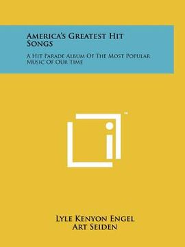 portada america's greatest hit songs: a hit parade album of the most popular music of our time (en Inglés)