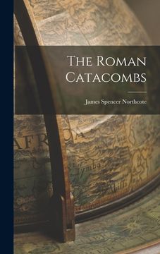 portada The Roman Catacombs (en Inglés)