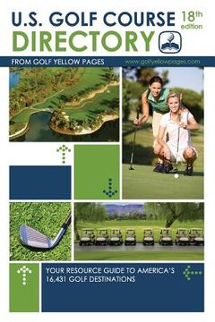 portada U.S. Golf Course Directory: Your Resource Guide to America's 16,431 Golf Destinations (en Inglés)