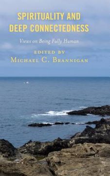 portada Spirituality and Deep Connectedness: Views on Being Fully Human (en Inglés)