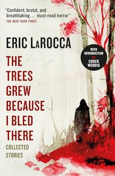 portada The Trees Grew Because i Bled There: Collected Stories