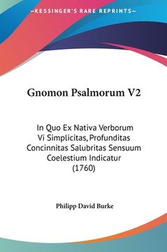 portada Gnomon Psalmorum V2: In Quo Ex Nativa Verborum Vi Simplicitas, Profunditas Concinnitas Salubritas Sensuum Coelestium Indicatur (1760) (in Latin)