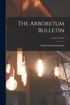 portada The Arboretum Bulletin; v.15: no.3 (1952) (in English)