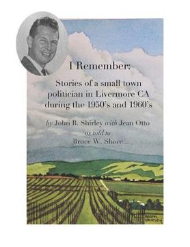 portada I Remember: Stories of a Small Town Politician in Livermore, CA During the 1950's and 1960's (en Inglés)