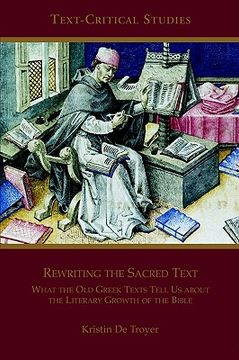 portada rewriting the sacred text: what the old greek texts tell us about the literary growth of the bible (en Inglés)