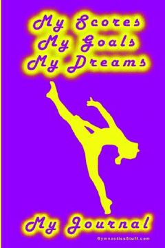 portada gymnastics journal... my scores, my goals, and my dreams (en Inglés)