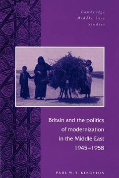 portada Britain and the Politics of Modernization in the Middle East, 1945-1958 (Cambridge Middle East Studies) (en Inglés)