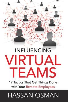 portada Influencing Virtual Teams: 17 Tactics That Get Things Done with Your Remote Employees (en Inglés)