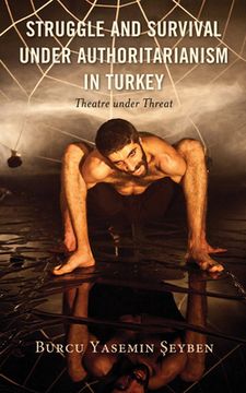 portada Struggle and Survival under Authoritarianism in Turkey: Theatre under Threat (en Inglés)