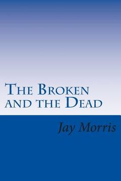 portada The Broken and the Dead (en Inglés)
