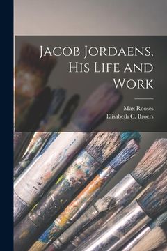 portada Jacob Jordaens, his Life and Work (in English)