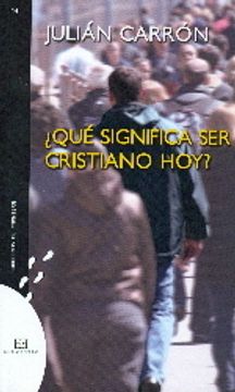 portada ¿Qué Significa Ser Cristiano Hoy? (Cuadernos de frontera) (in Spanish)