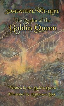 portada Somewhere/Not/Here: The Realm of the Goblin Queen (en Inglés)