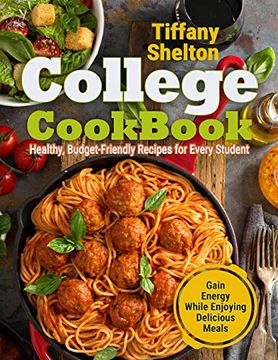 portada College Cookbook: Healthy, Budget-Friendly Recipes for Every Student | Gain Energy While Enjoying Delicious Meals (in English)