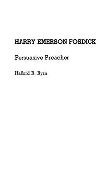 portada Harry Emerson Fosdick: Persuasive Preacher (Great American Orators) (en Inglés)
