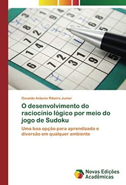 portada O Desenvolvimento do Raciocínio Lógico por Meio do Jogo de Sudoku: Uma boa Opção Para Aprendizado e Diversão em Qualquer Ambiente (en Portugués)