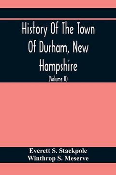 portada History Of The Town Of Durham, New Hampshire: (Oyster River Plantation) With Genealogical Notes (Volume Ii) Genealogical (en Inglés)
