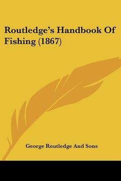 portada routledge's handbook of fishing (1867) (in English)