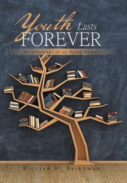 portada Youth Lasts Forever: Recollections of an Aging Author (en Inglés)