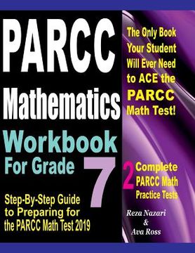 portada PARCC Mathematics Workbook For Grade 7: Step-By-Step Guide to Preparing for the PARCC Math Test 2019 (en Inglés)