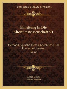 portada Einleitung In Die Altertumswissenschaft V1: Methodik, Sprache, Metrik, Griechische Und Romische Literatur (1910) (in German)