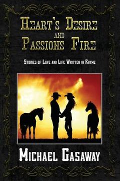 portada Heart's Desire and Passions Fire: Stories of Love and Life Written in Rhyme (in English)