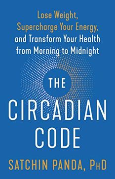 portada The Circadian Code: Lose Weight, Supercharge Your Energy, and Transform Your Health From Morning to Midnight (en Inglés)