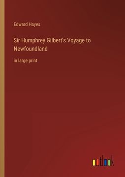 portada Sir Humphrey Gilbert's Voyage to Newfoundland: in large print (en Inglés)