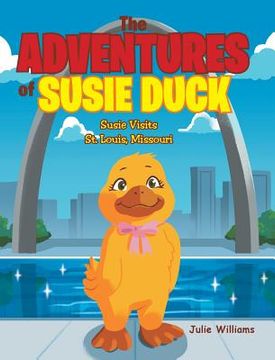 portada The Adventures of Susie Duck: Susie visits St. Louis, Missouri (in English)