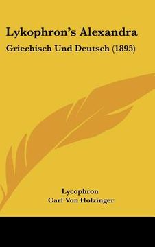 portada lykophron's alexandra: griechisch und deutsch (1895) (en Inglés)