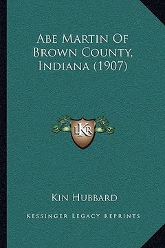 portada abe martin of brown county, indiana (1907) (en Inglés)