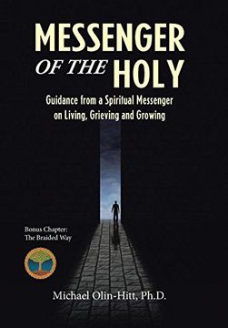 portada Messenger of the Holy: Guidance from a Spiritual Messenger on Living, Grieving and Growing