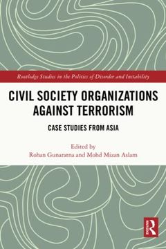 portada Civil Society Organizations Against Terrorism: Case Studies From Asia (Routledge Studies in the Politics of Disorder and Instability) (en Inglés)