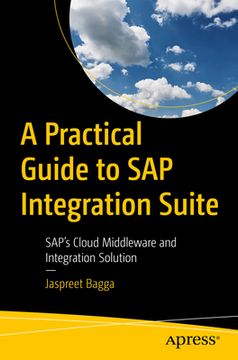 portada A Practical Guide to SAP Integration Suite: Sap's Cloud Middleware and Integration Solution (en Inglés)