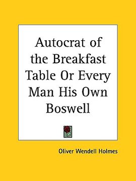 portada autocrat of the breakfast table or every man his own boswell (in English)