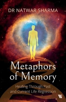 portada Metaphors of Memory: Healing Through Past and Current Life Regression - A Doctor's Perspective (en Inglés)