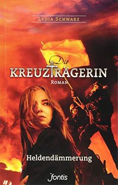 portada Die Kreuzträgerin: Heldendämmerung: Roman (en Alemán)