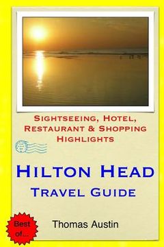 portada Hilton Head Island Travel Guide: Sightseeing, Hotel, Restaurant & Shopping Highlights (en Inglés)
