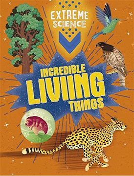 portada Incredible Living Things (Extreme Science) (libro en Inglés)