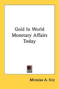 portada gold in world monetary affairs today (en Inglés)