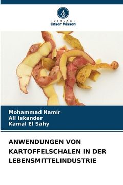 portada Anwendungen Von Kartoffelschalen in Der Lebensmittelindustrie (en Alemán)
