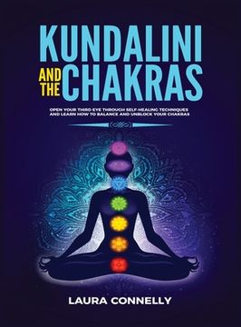 portada Kundalini and the Chakras: Open Your Third Eye Through Self-Healing Techniques and Learn How to Balance and Unblock Your Chakras (en Inglés)
