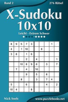 portada X-Sudoku 10x10 - Leicht bis Extrem Schwer - Band 2 - 276 Rätsel (en Alemán)