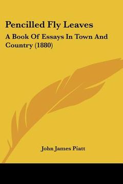 portada pencilled fly leaves: a book of essays in town and country (1880) (en Inglés)