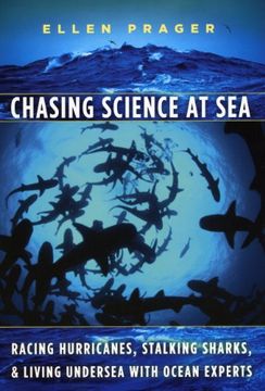 portada Chasing Science at Sea: Racing Hurricanes, Stalking Sharks, and Living Undersea With Ocean Experts (libro en Inglés)