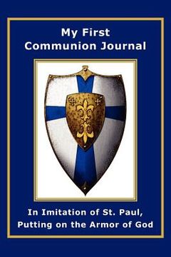 portada my first communion journal in imitation of st. paul, putting on the armor of god (in English)